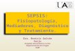 SEPSIS: Fisiopatología, Mediadores, Diagnóstico y Tratamiento