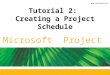 Tutorial 2:  Creating  a Project Schedule