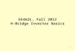 EE462L, Fall 2012 H-Bridge Inverter Basics
