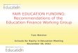 FAIR EDUCATION FUNDING: Recommendations of the  Education Finance Working Group