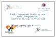 Early Language Learning and Multilingualism:  Scottish and European Perspectives