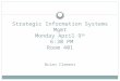 Strategic Information Systems  Mgmt Monday  April  9 th  6:30 PM Room 401 Brian Clement
