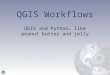 QGIS Workflows