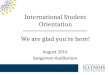 International Student Orientation We are glad you’re here!
