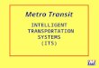 Metro Transit INTELLIGENT  TRANSPORTATION  SYSTEMS  (ITS)