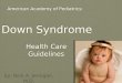American Academy of Pediatrics:  Down Syndrome  Health Care  Guidelines