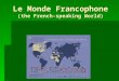 Le Monde Francophone (the French-speaking World)