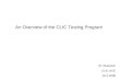 An Overview of the CLIC Testing Program
