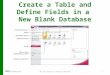 Create a Table and Define Fields in a  New Blank Database