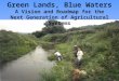 Green Lands, Blue Waters A Vision and Roadmap for the Next Generation of Agricultural Systems