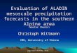 Evaluation of ALADIN mesoscale precipitation forecasts in the southern Alpine area