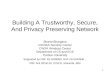 Building A Trustworthy, Secure, And Privacy Preserving Network
