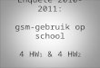 Enquête 2010-2011: gsm-gebruik op school 4 HW 1  & 4 HW 2