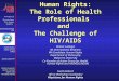 Human Rights: The Role of Health Professionals  and  The Challenge of HIV/AIDS