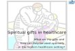 Spiritual gifts in healthcare