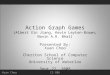 Action Graph Games ( Albert Xin Jiang, Kevin Leyton-Brown, Navin A.R. Bhat)