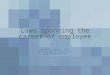 Laws spanning the career of employee