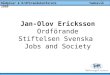 Jan-Olov Ericksson Ordförande Stiftelsen Svenska  Jobs and Society