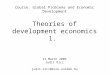 Course: Global Problems and Economic Development Theories of development economics 1