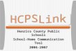 Henrico County Public Schools School-Home Communication Tool 2006-2007