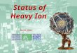 Status of  Heavy Ion
