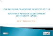 LIBERALISING TRANSPORT SERVICES IN THE  SOUTHERN AFRICAN DEVELOPMENT COMMUNITY (SADC)