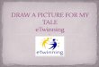 DRAW A PICTURE FOR MY TALE eTwinning