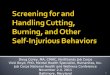 Screening for and Handling Cutting, Burning, and Other  Self-Injurious Behaviors