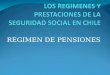LOS REGIMENES Y PRESTACIONES DE LA SEGURIDAD SOCIAL EN CHILE
