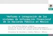“Reforma e integración de los sistemas de información financiera de la Hacienda Pública en México”