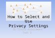 How to Select and Use Privacy Settings