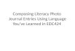 Composing Literacy Photo  Journal Entries Using Language You’ve Learned in EDC424