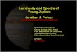 Luminosity and Spectra of  Young Jupiters Jonathan J. Fortney University of California, Santa Cruz