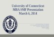 University  of Connecticut MBA SMF Presentation March 6, 2014