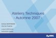 Ateliers Techniques - Automne 2007 -