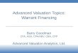Advanced Valuation Topics: Warrant Financing Barry Goodman CFA , ASA, CPA/ABV,  CBA, CFP