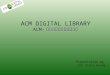 ACM DIGITAL LIBRARY  ACM- 電腦相關領域全文資料庫