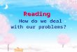 Reading  How do we deal with our problems?