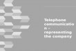 Telephone communication  –  representing the company