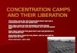 CONCENTRATION CAMPS AND THEIR LIBERATION