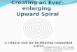Creating an Ever-enlarging  Upward Spiral