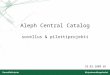 Aleph Central Catalog sovellus & pilottiprojekti