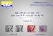 REHAUSSEMENT ET RESTAURATION D’IMAGES Cours 5
