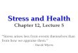 Stress and Health Chapter 12, Lecture  5