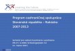 Program cezhrani č nej spolupráce  Slov enská republika – Rakúsko  2007-2013