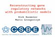 Reconstructing gene  regulatory networks with probabilistic models