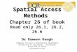 Spatial Access Methods Chapter 26 of book Read only 26.1, 26.2, 26.6 Dr Eamonn Keogh