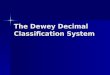 The Dewey Decimal Classification System