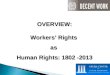 OVERVIEW: Workers’ Rights  as  Human Rights: 1802 -2013