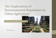 The Implications of Environmental Regulation on Urban Agriculture